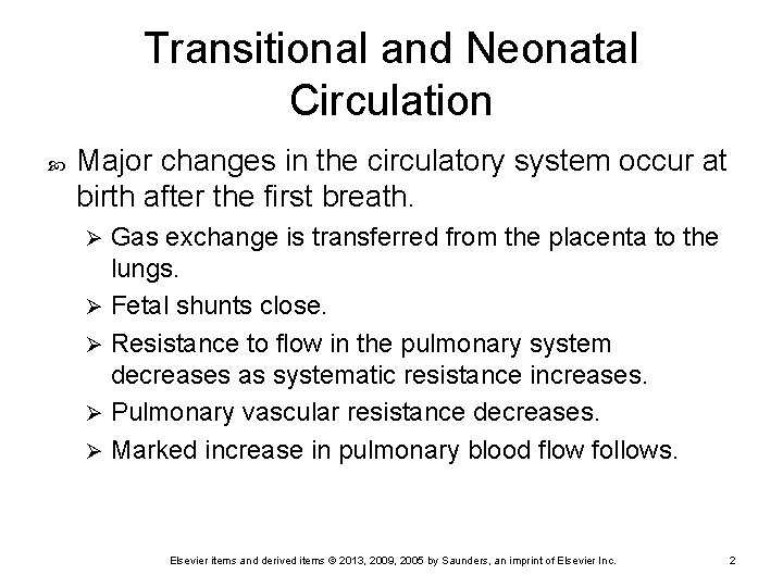 Transitional and Neonatal Circulation Major changes in the circulatory system occur at birth after