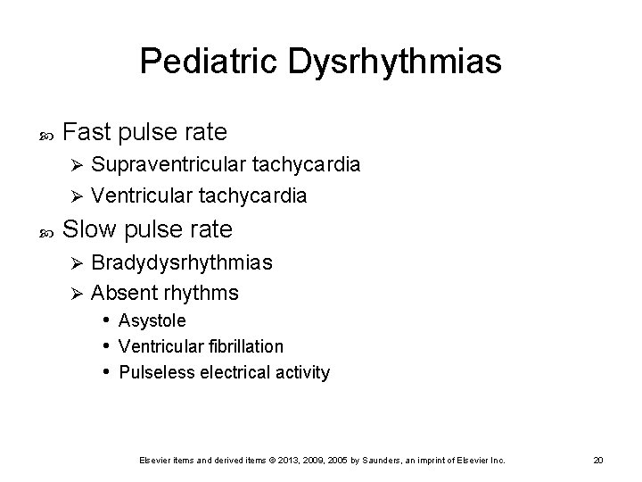 Pediatric Dysrhythmias Fast pulse rate Supraventricular tachycardia Ø Ventricular tachycardia Ø Slow pulse rate