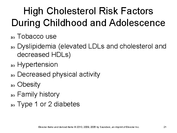 High Cholesterol Risk Factors During Childhood and Adolescence Tobacco use Dyslipidemia (elevated LDLs and