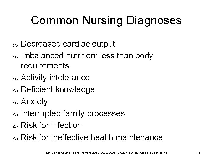 Common Nursing Diagnoses Decreased cardiac output Imbalanced nutrition: less than body requirements Activity intolerance
