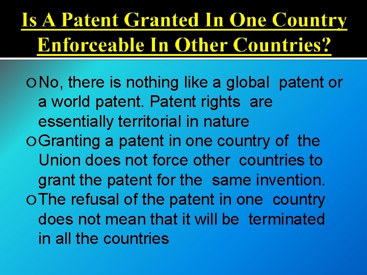 No, there is nothing like a global patent or a world patent. Patent No, there is nothing like a global patent or a world patent. Patent