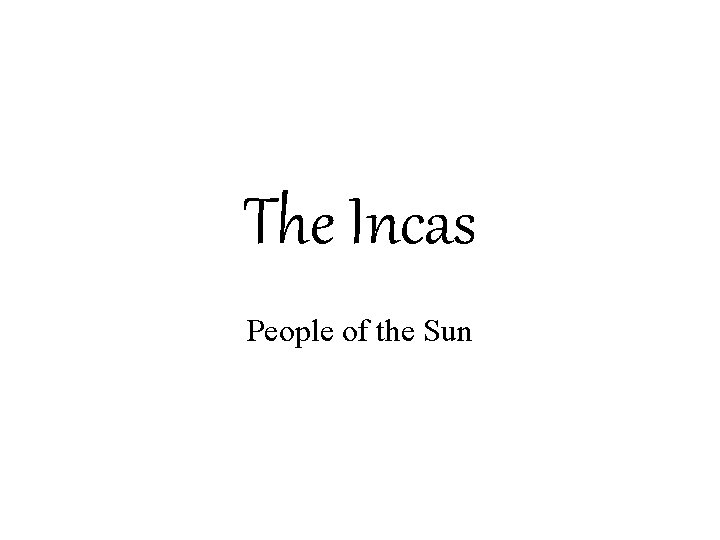 The Incas People of the Sun 