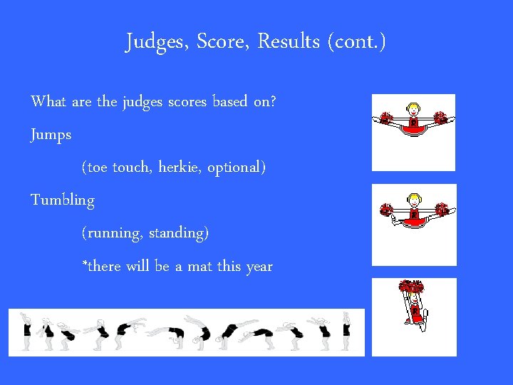 Judges, Score, Results (cont. ) What are the judges scores based on? Jumps (toe