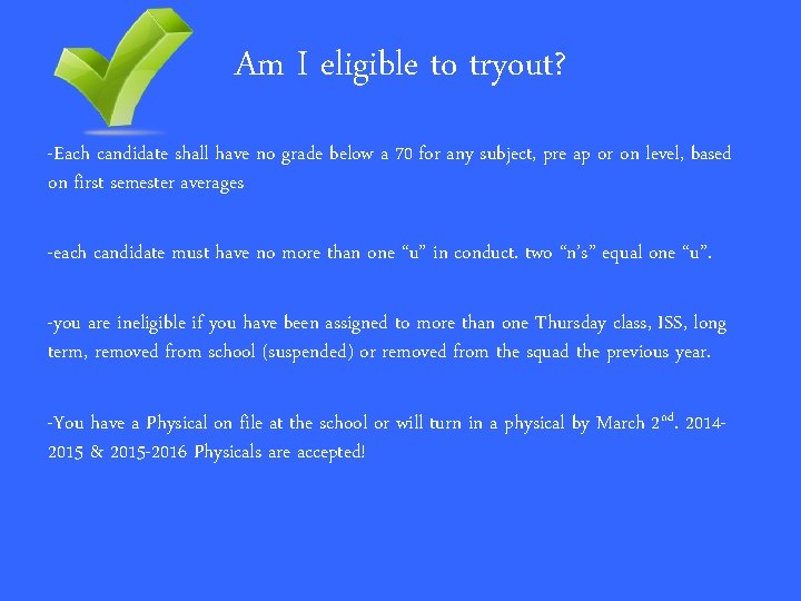 Am I eligible to tryout? -Each candidate shall have no grade below a 70