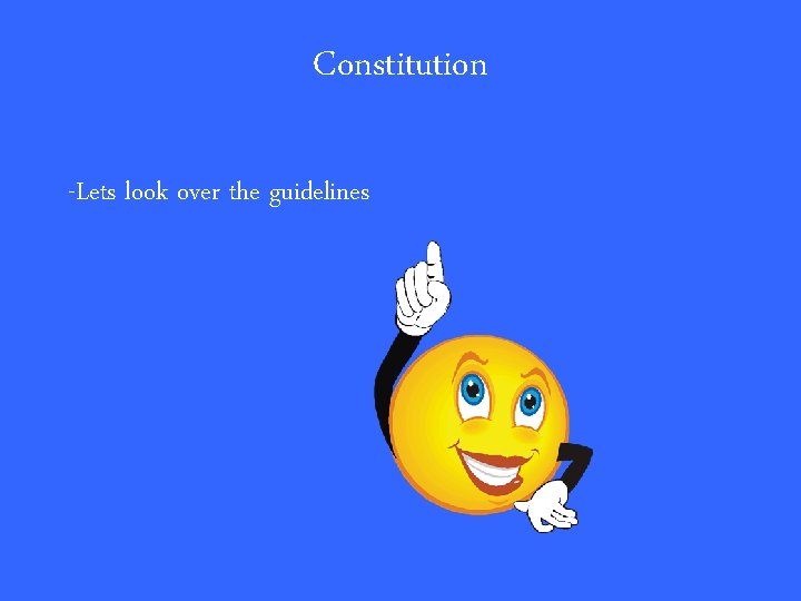 Constitution -Lets look over the guidelines 