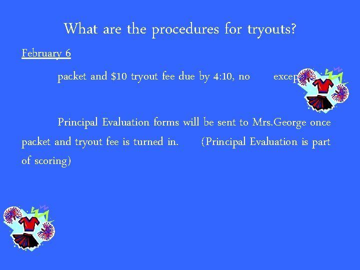 What are the procedures for tryouts? February 6 packet and $10 tryout fee due