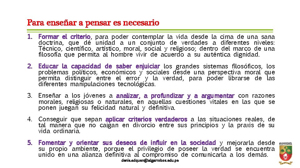 Para enseñar a pensar es necesario 1. Formar el criterio, para poder contemplar la