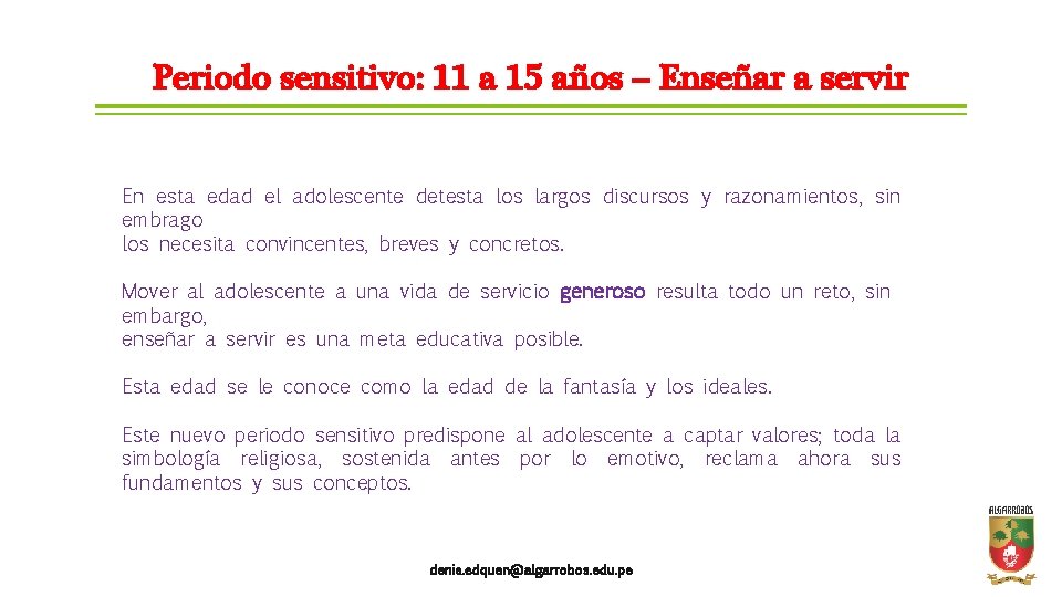 Periodo sensitivo: 11 a 15 años – Enseñar a servir En esta edad el