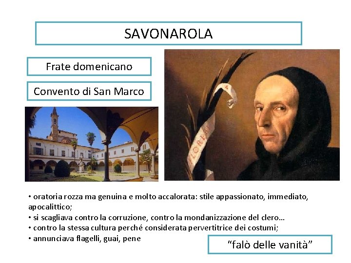 SAVONAROLA Frate domenicano Convento di San Marco • oratoria rozza ma genuina e molto