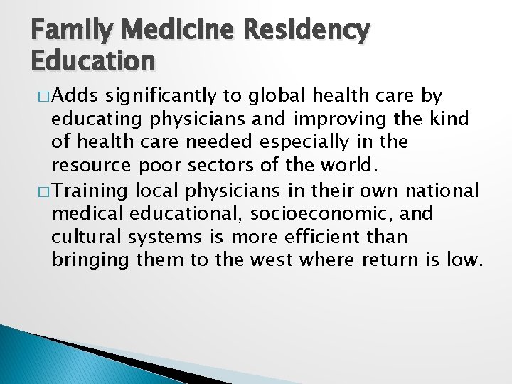 Family Medicine Residency Education � Adds significantly to global health care by educating physicians