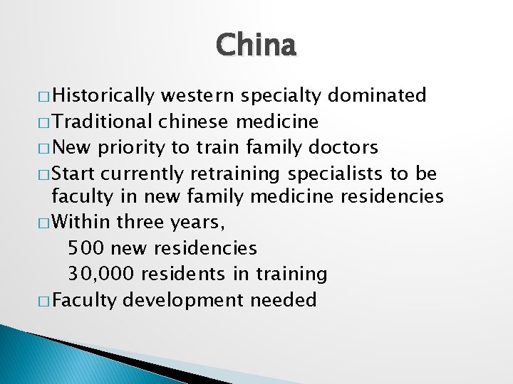 China � Historically western specialty dominated � Traditional chinese medicine � New priority to