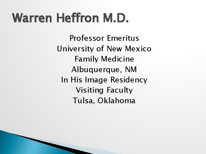 Warren Heffron M. D. Professor Emeritus University of New Mexico Family Medicine Albuquerque, NM