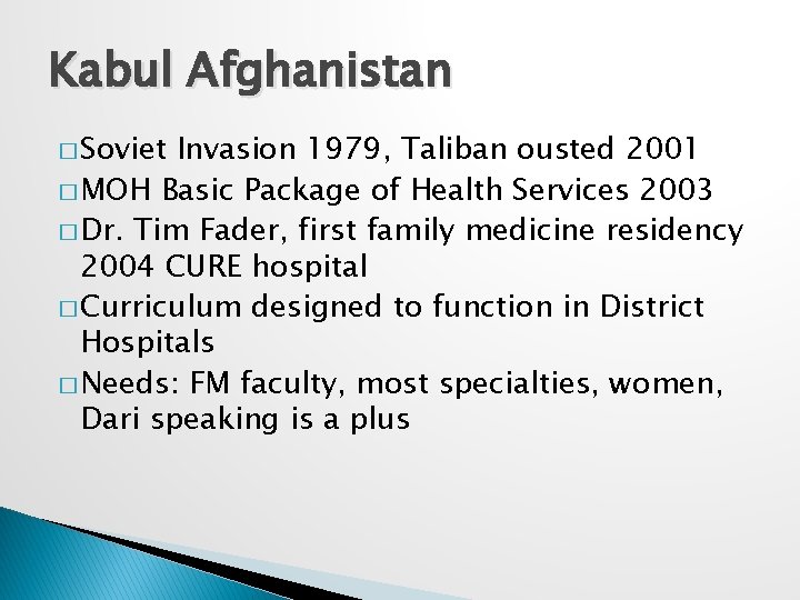 Kabul Afghanistan � Soviet Invasion 1979, Taliban ousted 2001 � MOH Basic Package of