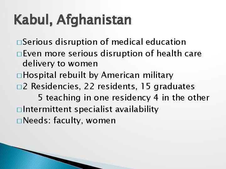 Kabul, Afghanistan � Serious disruption of medical education � Even more serious disruption of