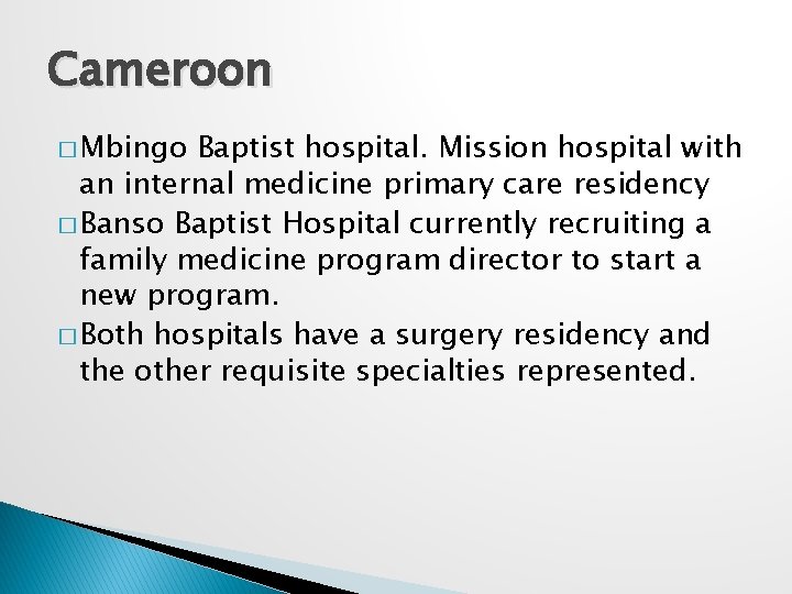Cameroon � Mbingo Baptist hospital. Mission hospital with an internal medicine primary care residency
