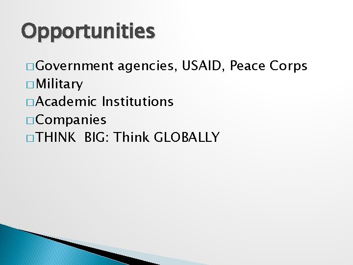 Opportunities � Government � Military � Academic agencies, USAID, Peace Corps Institutions � Companies