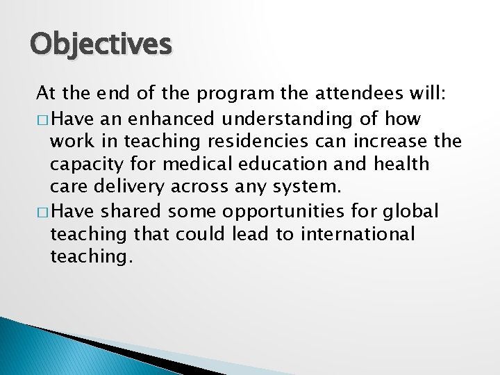 Objectives At the end of the program the attendees will: � Have an enhanced