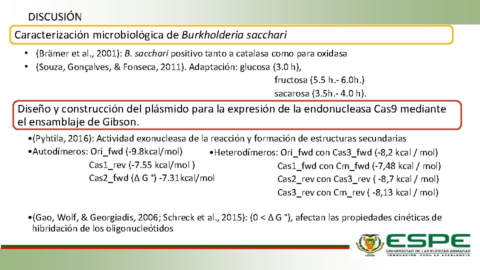 DISCUSIÓN Caracterización microbiológica de Burkholderia sacchari • (Brämer et al. , 2001): B. sacchari