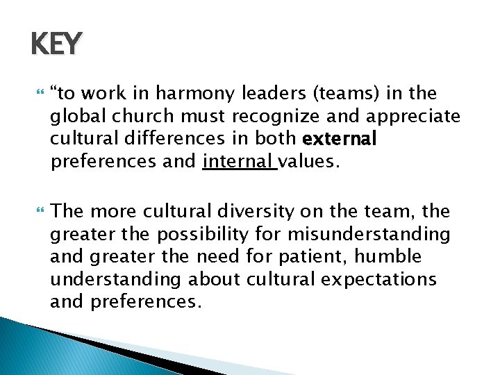 KEY “to work in harmony leaders (teams) in the global church must recognize and