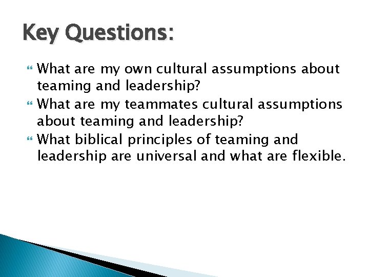 Key Questions: What are my own cultural assumptions about teaming and leadership? What are