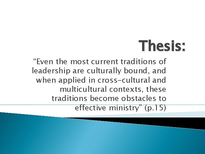 Thesis: “Even the most current traditions of leadership are culturally bound, and when applied