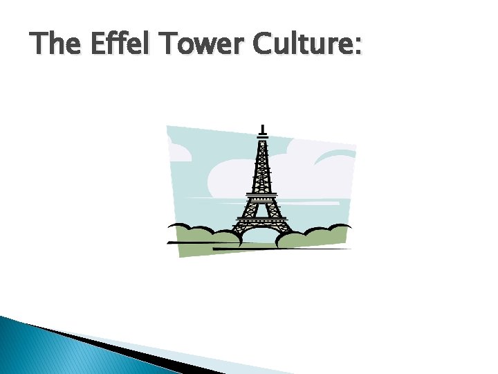 The Effel Tower Culture: 