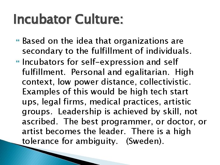 Incubator Culture: Based on the idea that organizations are secondary to the fulfillment of