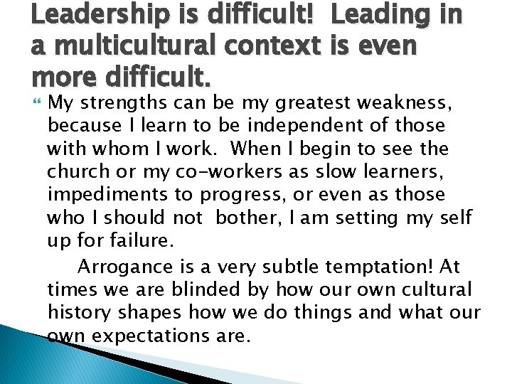 Leadership is difficult! Leading in a multicultural context is even more difficult. My strengths