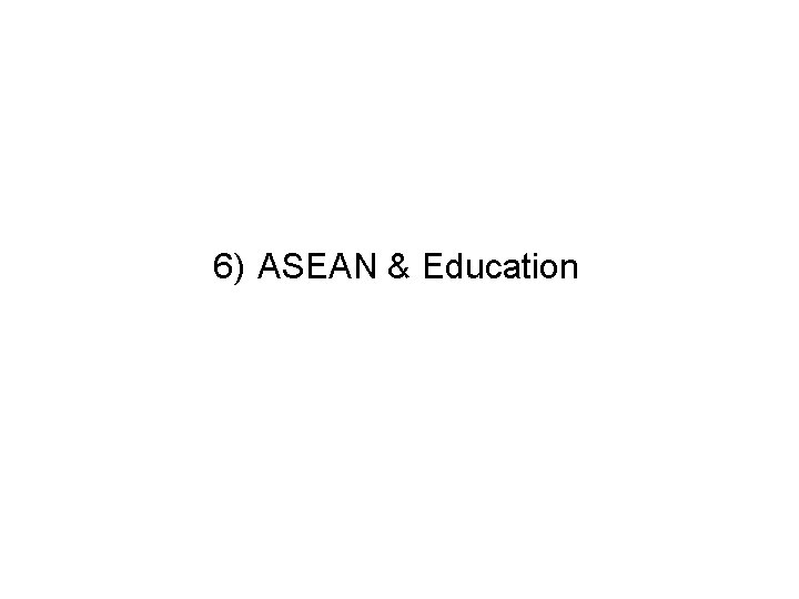 6) ASEAN & Education 