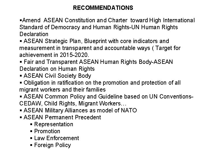 RECOMMENDATIONS §Amend ASEAN Constitution and Charter toward High International Standard of Democracy and Human