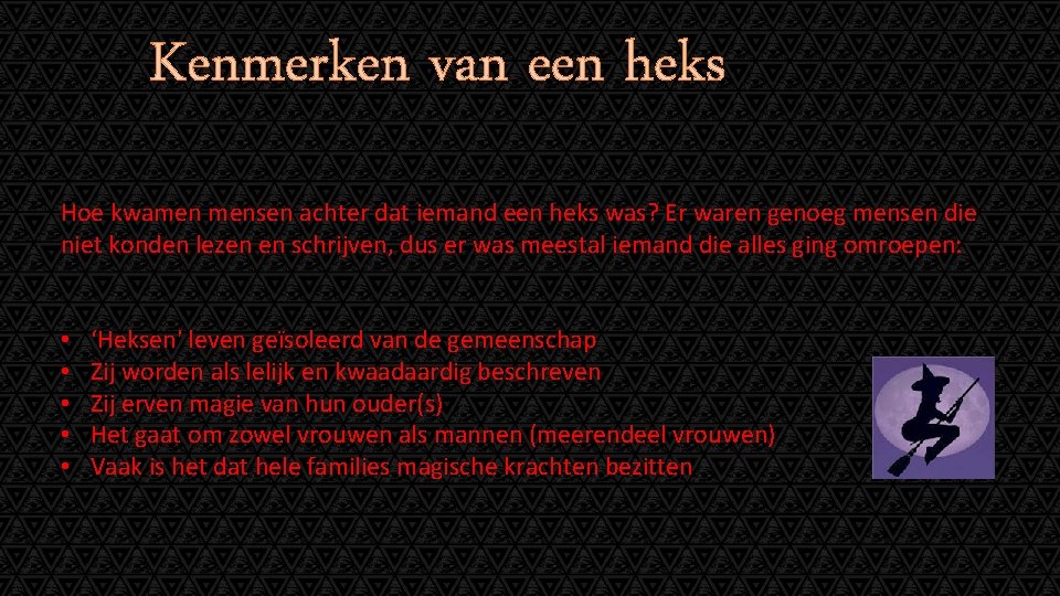 Kenmerken van een heks Hoe kwamen mensen achter dat iemand een heks was? Er