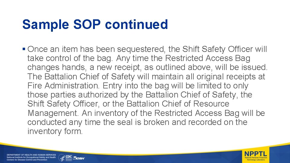Sample SOP continued § Once an item has been sequestered, the Shift Safety Officer