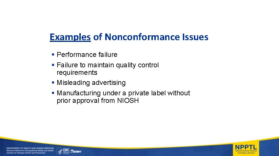 Examples of Nonconformance Issues § Performance failure § Failure to maintain quality control requirements
