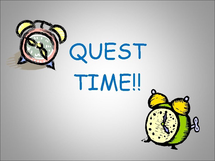 QUEST TIME!! 