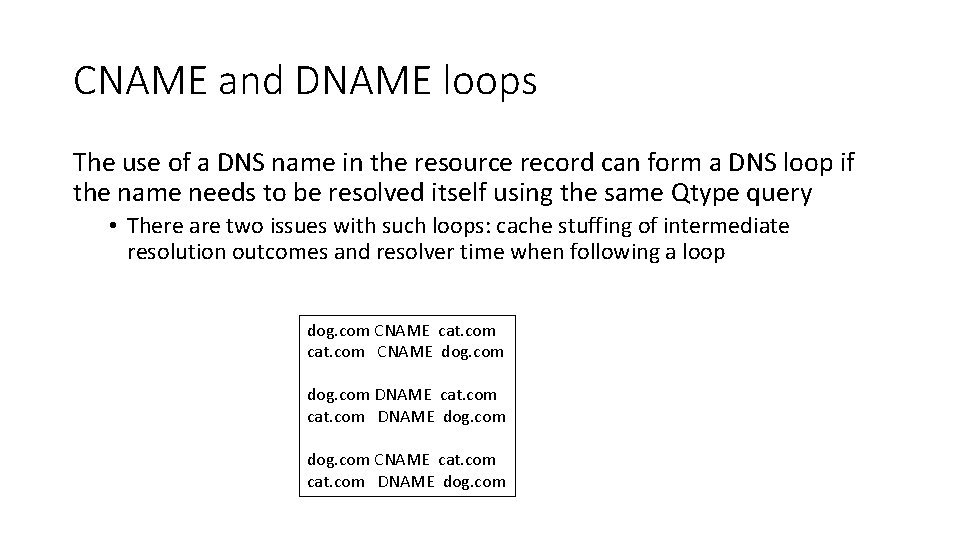 CNAME and DNAME loops The use of a DNS name in the resource record