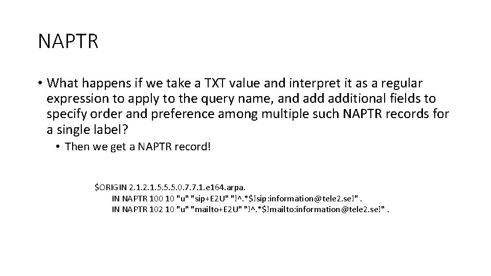 NAPTR • What happens if we take a TXT value and interpret it as