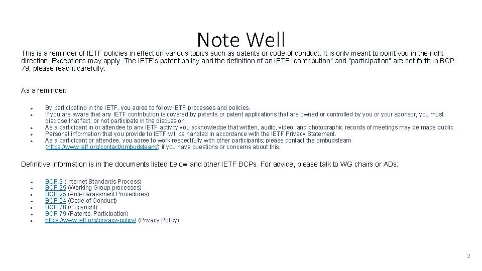 Note Well This is a reminder of IETF policies in effect on various topics