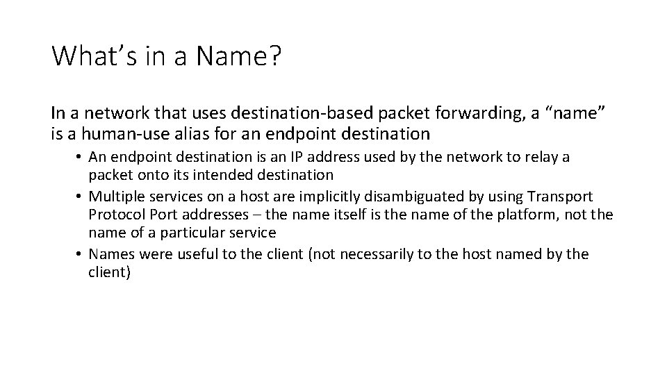 What’s in a Name? In a network that uses destination-based packet forwarding, a “name”