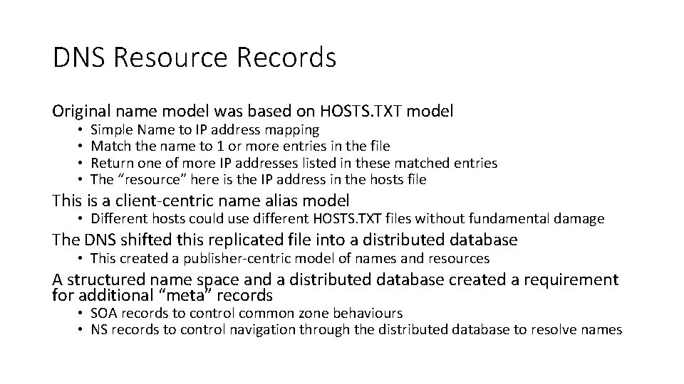 DNS Resource Records Original name model was based on HOSTS. TXT model • •