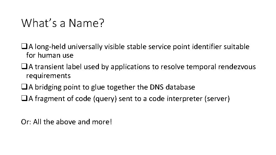 What’s a Name? q. A long-held universally visible stable service point identifier suitable for