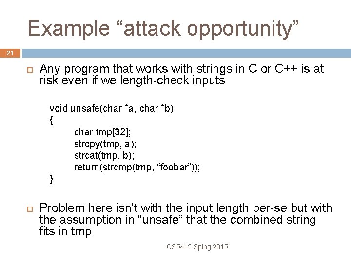 Example “attack opportunity” 21 Any program that works with strings in C or C++