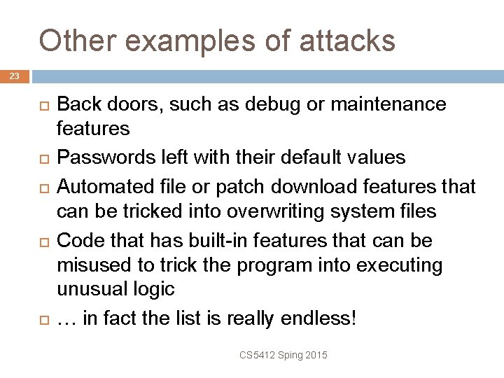 Other examples of attacks 23 Back doors, such as debug or maintenance features Passwords