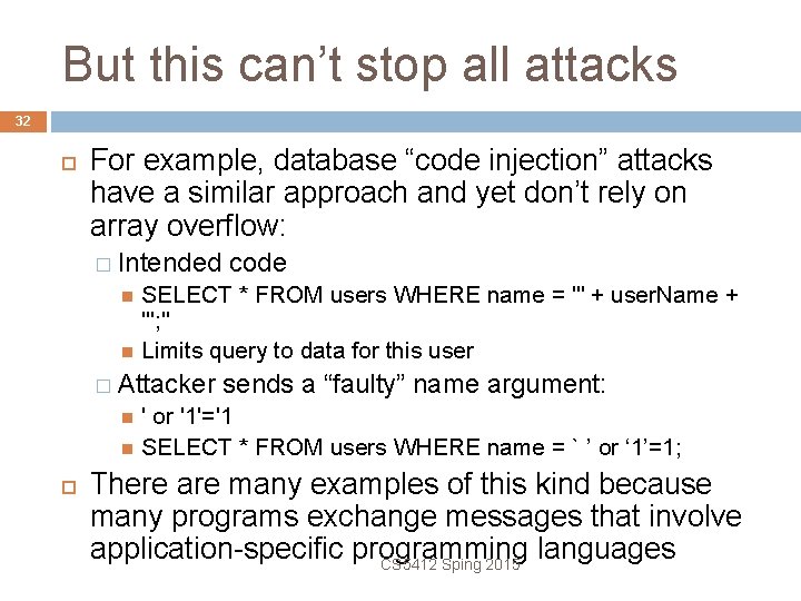 But this can’t stop all attacks 32 For example, database “code injection” attacks have