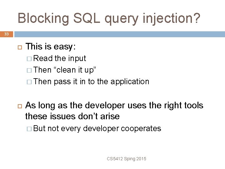 Blocking SQL query injection? 33 This is easy: � Read the input � Then