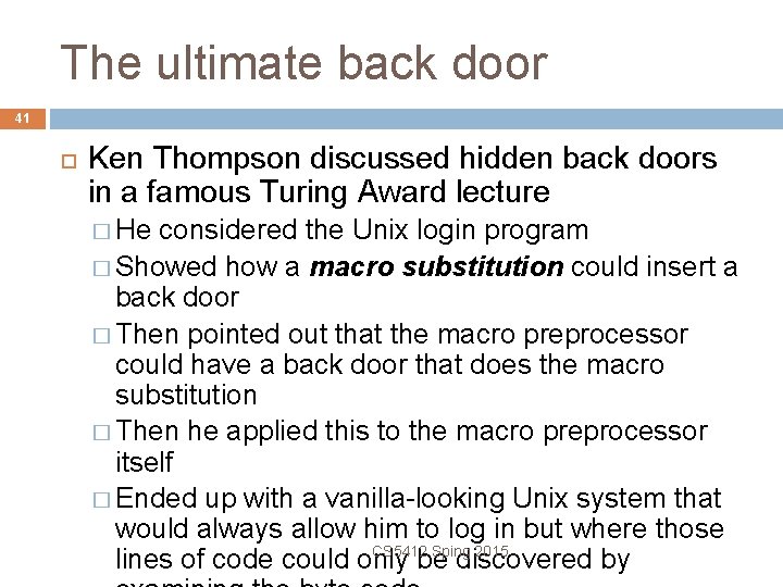 The ultimate back door 41 Ken Thompson discussed hidden back doors in a famous