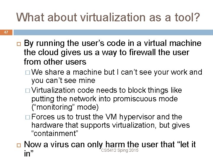 What about virtualization as a tool? 47 By running the user’s code in a