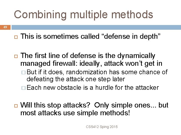 Combining multiple methods 49 This is sometimes called “defense in depth” The first line