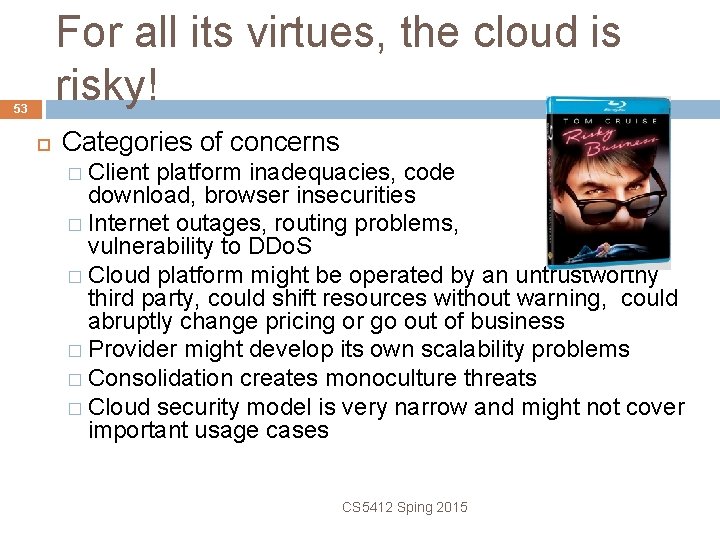 For all its virtues, the cloud is risky! 53 Categories of concerns � Client