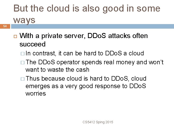 54 But the cloud is also good in some ways With a private server,