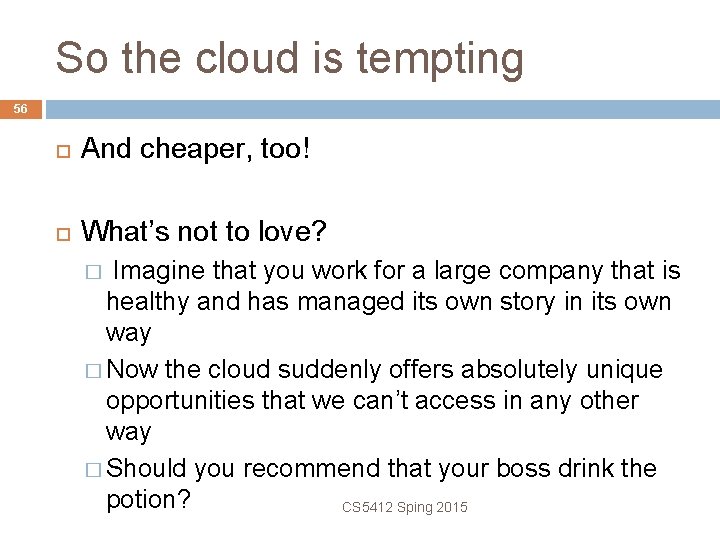 So the cloud is tempting 56 And cheaper, too! What’s not to love? Imagine